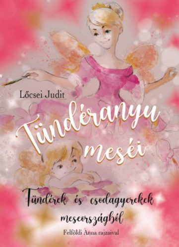 Tündéranyu meséi - Lőcsei Judit