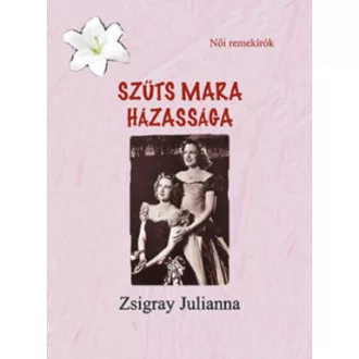 Szűts Mara házassága - Zsigray Julianna