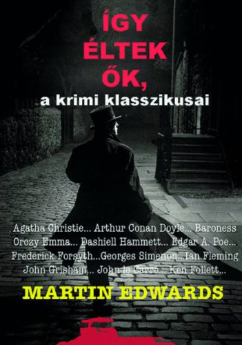 Így éltek ők, a krimi klasszikusai - Martin Edwards