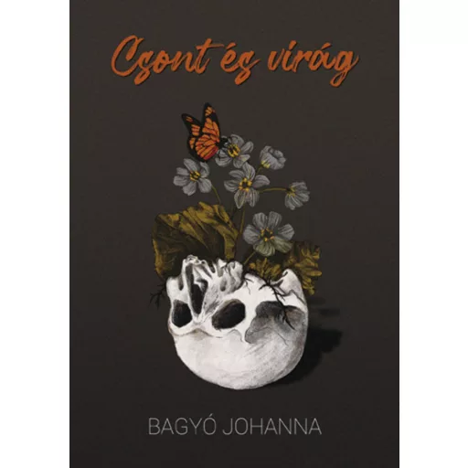 Csont és virág - Bagyó Johanna