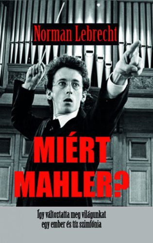 Miért Mahler? - Norman Lebrecht