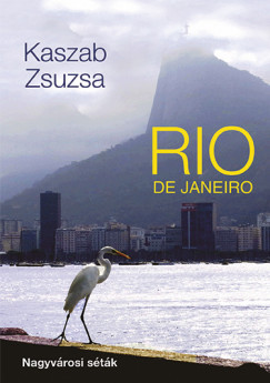 Rio de Janeiro - Nagyvárosi séták - Kaszab Zsuzsa