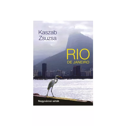 Rio de Janeiro - Nagyvárosi séták - Kaszab Zsuzsa