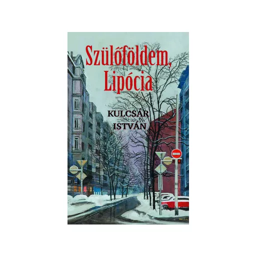 Szülőföldem, Lipócia - Kulcsár István