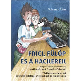Frici, Fülöp és a hackerek - Solymos Ákos