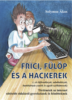 Frici, Fülöp és a hackerek - Solymos Ákos