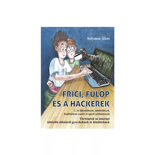 Frici, Fülöp és a hackerek - Solymos Ákos