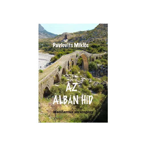 Az albán híd - Pavlovits Miklós