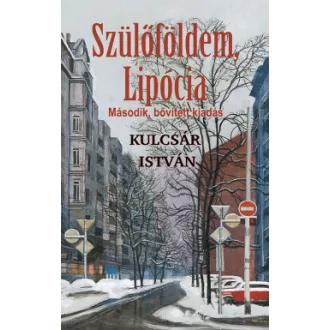   Szülőföldem, Lipócia (2., bővített kiadás) - Kulcsár István