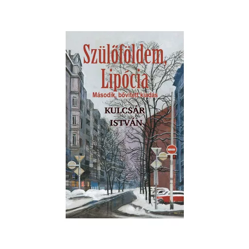 Szülőföldem, Lipócia (2., bővített kiadás) - Kulcsár István