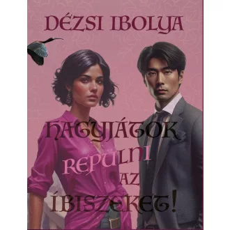 Hagyjátok repülni az íbiszeket! - Dézsi Ibolya