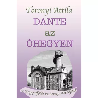 Dante az Óhegyen - Toronyi Attila