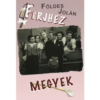 Férjhez megyek - Földes Jolán