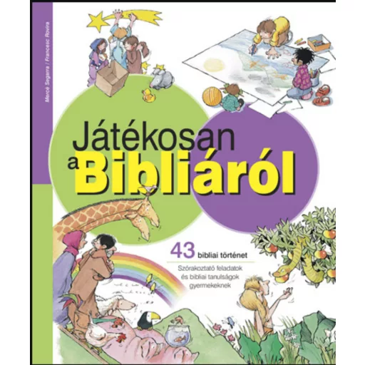 Játékosan a Bibliáról - 43 bibliai történet - Mercé Segarra