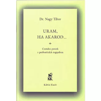 Uram, ha akarod… - Nagy Tibor