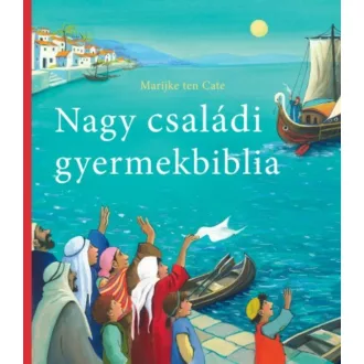 Nagy családi gyermekbiblia (Marjike Ten Cate)