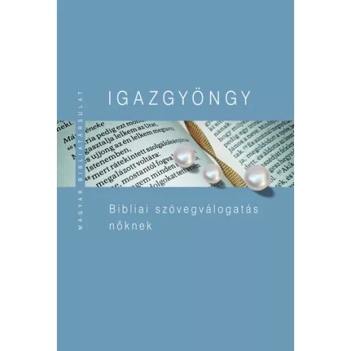 Igazgyöngy - Kiss B. Zsuzsanna szerk. - Pecsuk Ottó szerk.