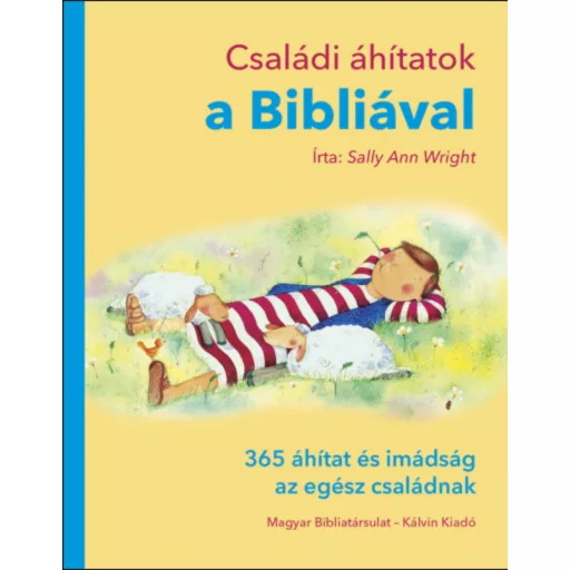 Családi áhítatok a Bibliával - 365 áhítat és imádság az egész családnak