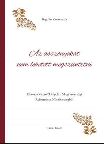 Az asszonyokat nem lehetett megszüntetni - Bagdán Zsuzsanna