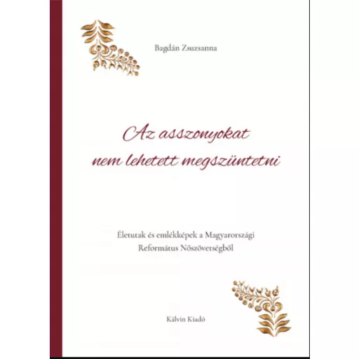 Az asszonyokat nem lehetett megszüntetni - Bagdán Zsuzsanna