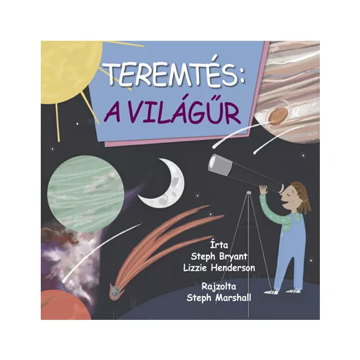 Teremtés: a világűr - Steph Bryant - Lizzie Henderson