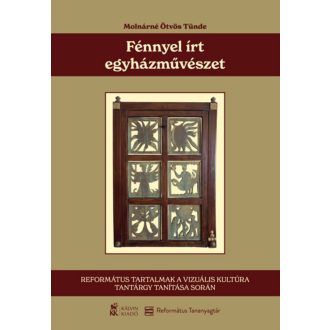 Fénnyel írt egyházművészet - Molnárné Ötvös Tünde