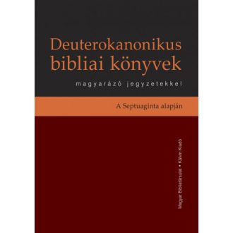   Deuterokanonikus bibliai könyvek magyarázó jegyzetekkel - Pecsuk Ottó
