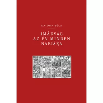 Imádság az év minden napjára - Katona Béla
