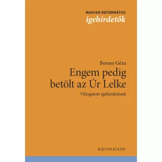   Engem pedig betölt az Úr Lelke - Válogatott igehirdetések - Boross Géza