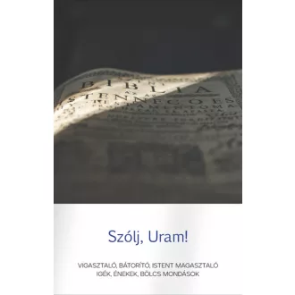   Szólj, Uram! - Vigasztaló, bátorító, Istent magasztaló igék, énekek, bölcs mondások - Szabó Sándor (szerk.)