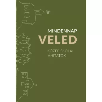   Mindennap veled - Középiskolai áhitatok - Szabó Elődné Melinda (szerk.)