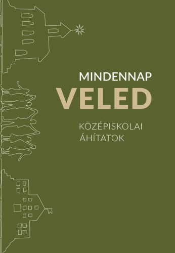 Mindennap veled - Középiskolai áhitatok - Szabó Elődné Melinda (szerk.)