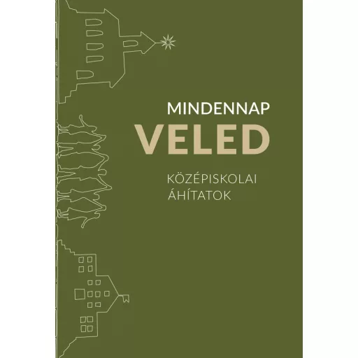 Mindennap veled - Középiskolai áhitatok - Szabó Elődné Melinda (szerk.)