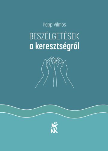 Beszélgetések a keresztségről - Papp Vilmos