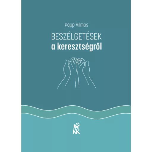 Beszélgetések a keresztségről - Papp Vilmos