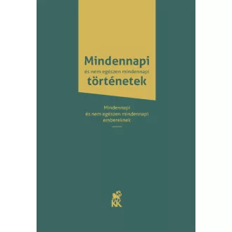   Mindennapi és nem egészen mindennapi történetek - Hézser Gábor (szerk.)
