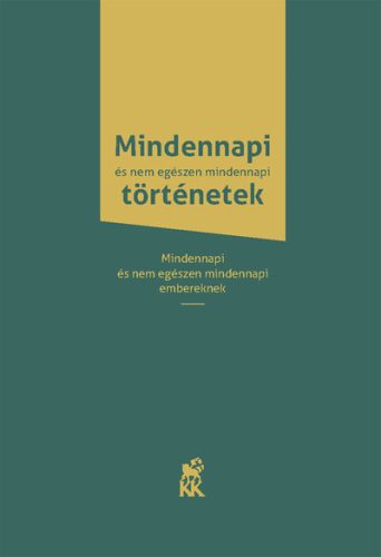 Mindennapi és nem egészen mindennapi történetek - Hézser Gábor (szerk.)