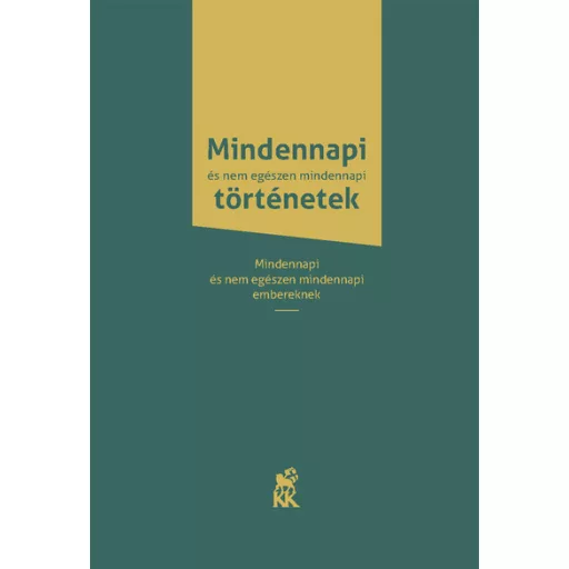 Mindennapi és nem egészen mindennapi történetek - Hézser Gábor (szerk.)