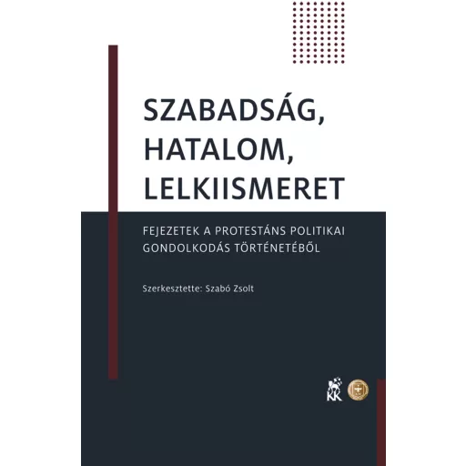 Szabadság, hatalom, lelkiismeret - Fejezetek a protestáns politikai gondolkodás történetéből