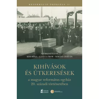   Kihívások és útkeresések a magyar református egyház 20. századi történetében