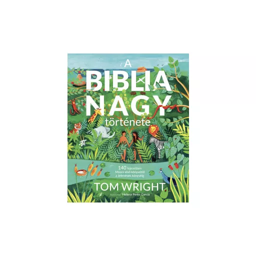 A Biblia nagy története - Tom Wright - Helena Perez Garcia