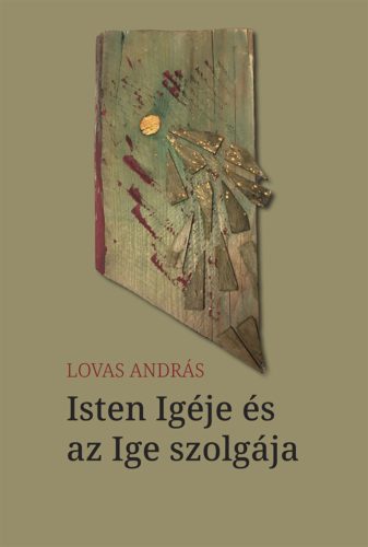 Isten Igéje és az Ige szolgája - Lovas András