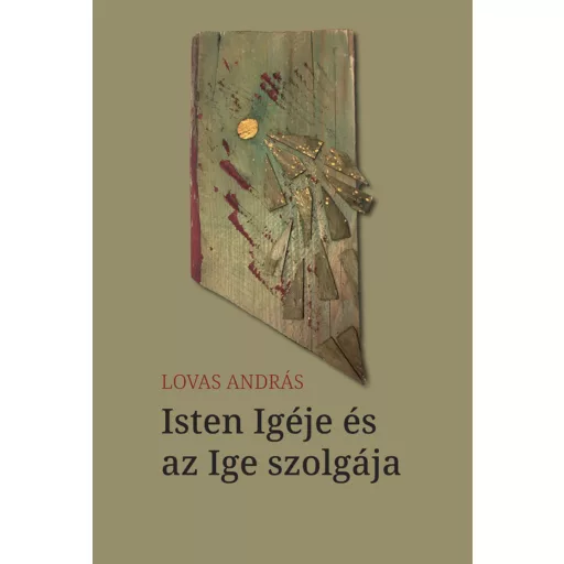 Isten Igéje és az Ige szolgája - Lovas András