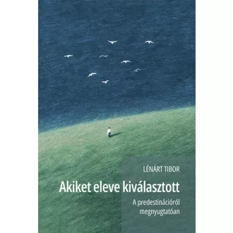 Akiket eleve kiválasztott - Lénárt Tibor