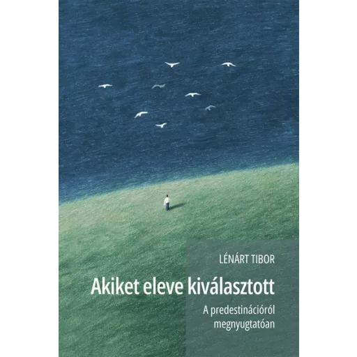 Akiket eleve kiválasztott - Lénárt Tibor
