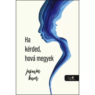 Ha kérded, hova megyek - Jasmin Kaur