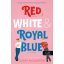 Red, White, & Royal Blue - Vörös, fehér és királykék - Casey McQuiston