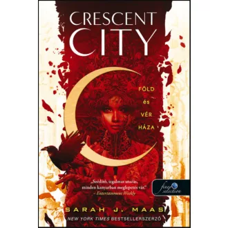 Föld és vér háza - Crescent City 1. - Sarah J. Maas