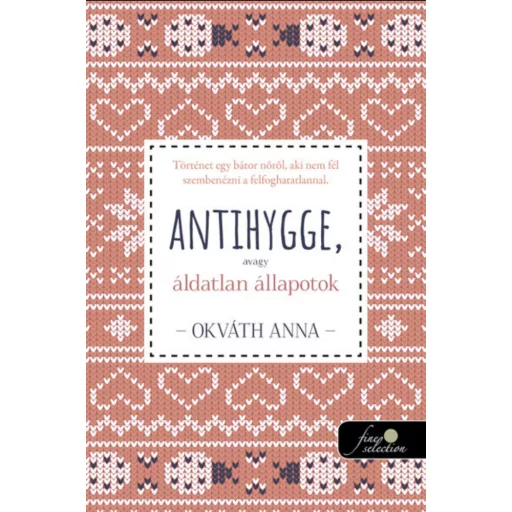 Antihygge, avagy áldatlan állapotok - Okváth Anna