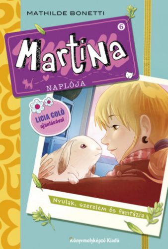 Martina naplója 6. - Nyulak, szerelem és fantázia - Mathilde Bonetti